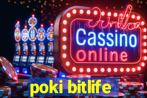 poki bitlife